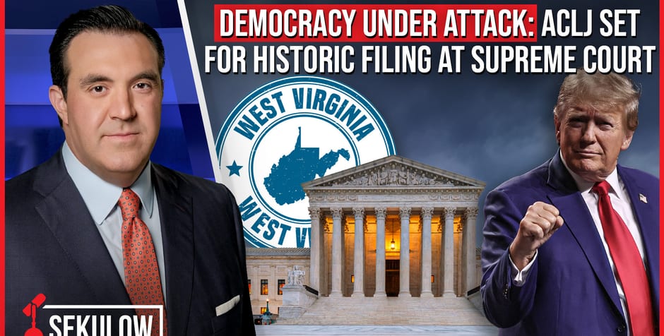 DEMOCRACY UNDER ATTACK: ACLJ Set For Historic Filing at Supreme Court