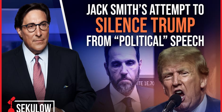 Jack Smith’s Attempt To Silence Trump From “Political” Speech ...