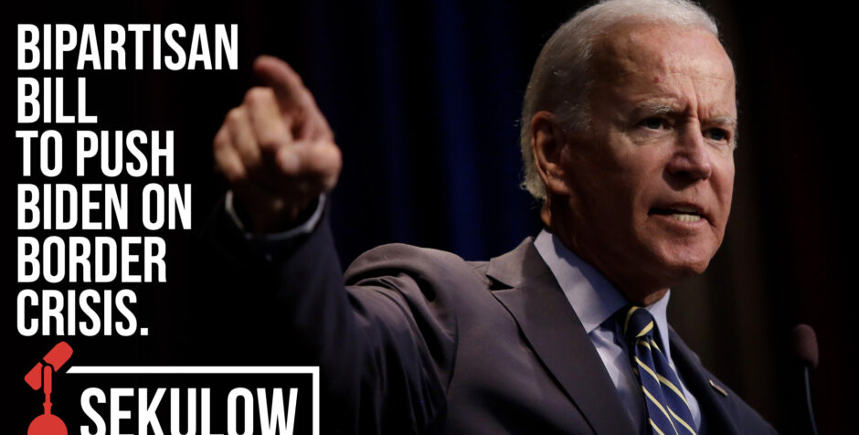 Bipartisan Bill to Push Biden on Border Crisis | American Center for ...